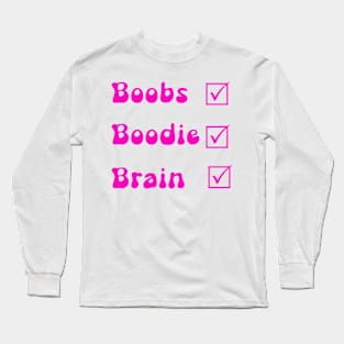 Boobs boodie brain Long Sleeve T-Shirt